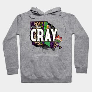 Let's Get Cray - Mardi Gras Fat Tuesday Hoodie